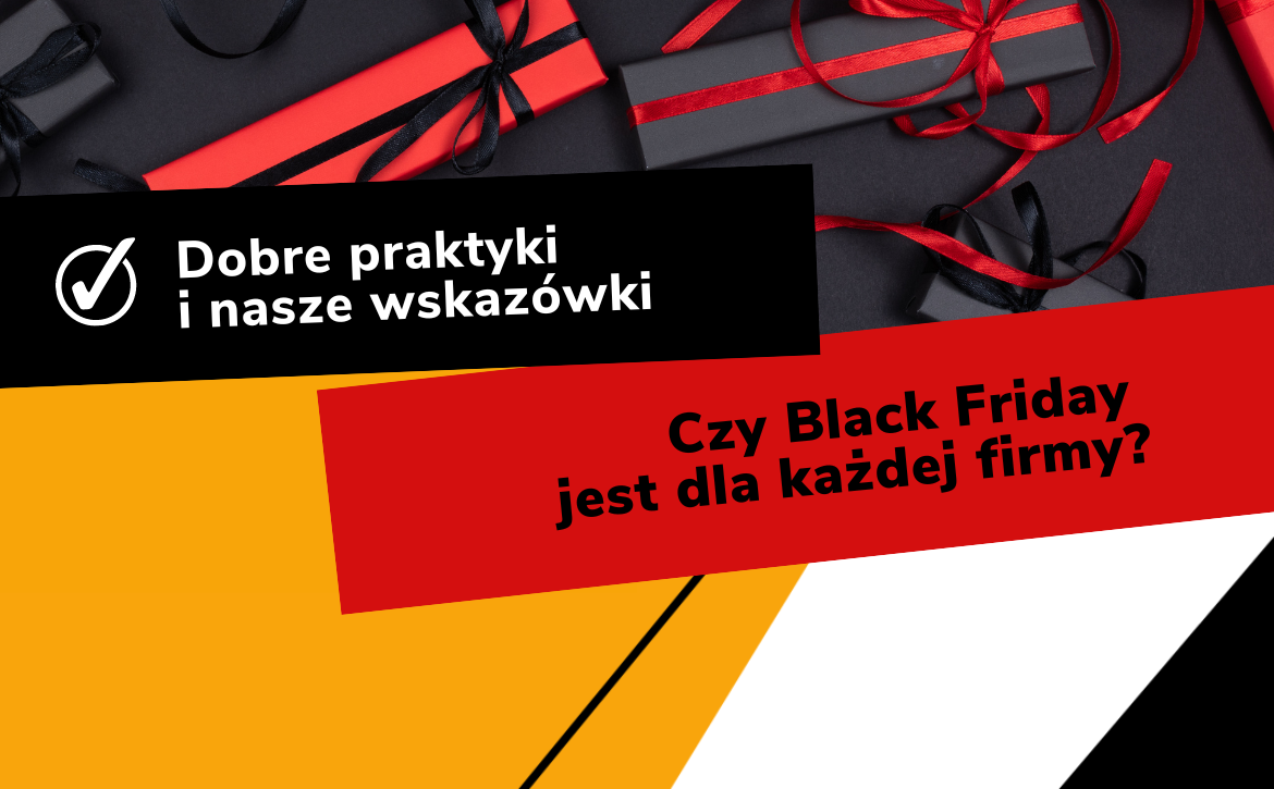 Czy Black Friday Jest Dla Ka Dej Firmy Sprawd Czy Robi Reklam